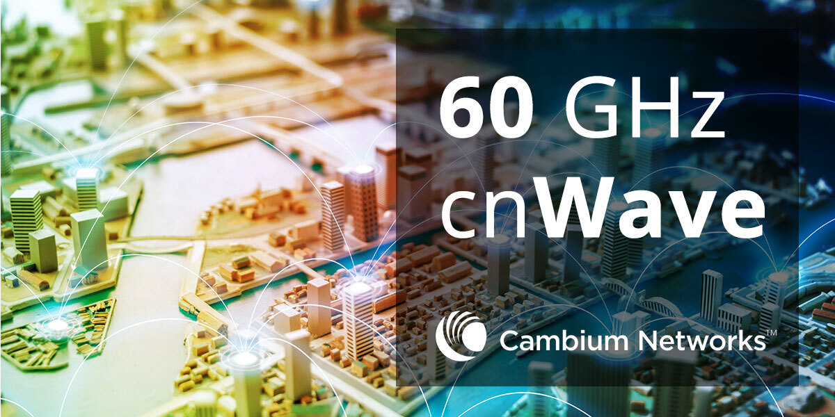 cnWave 60 GHz Cambium Networks: cos’è, a chi serve, dove si installa