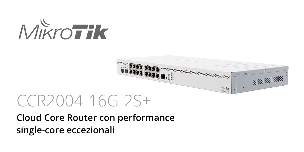 Scopri il nuovo Cloud Core Router con le migliori prestazioni della gamma CCR2004 di MikroTik