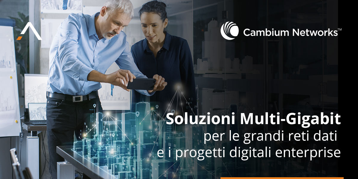 Grandi progetti di digitalizzazione: ecco il multi-gigabit Cambium Networks
