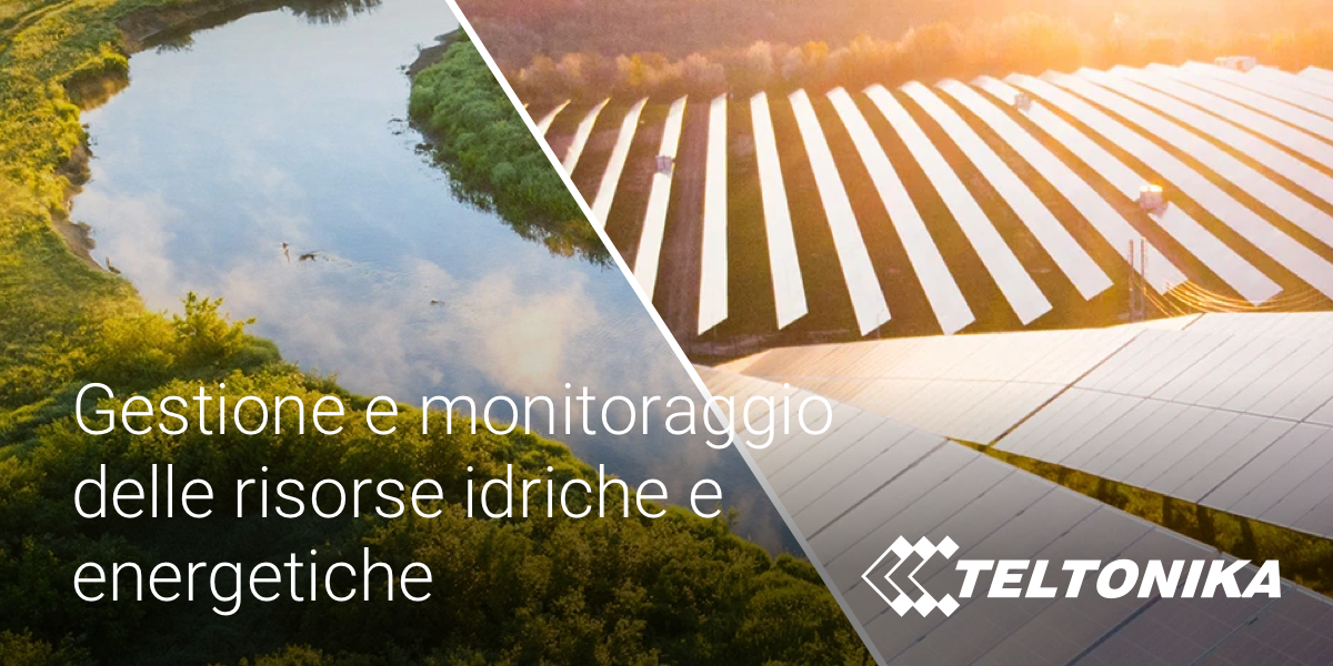 Switch e gateway LTE Teltonika per il monitoraggio sostenibile di acqua ed energia