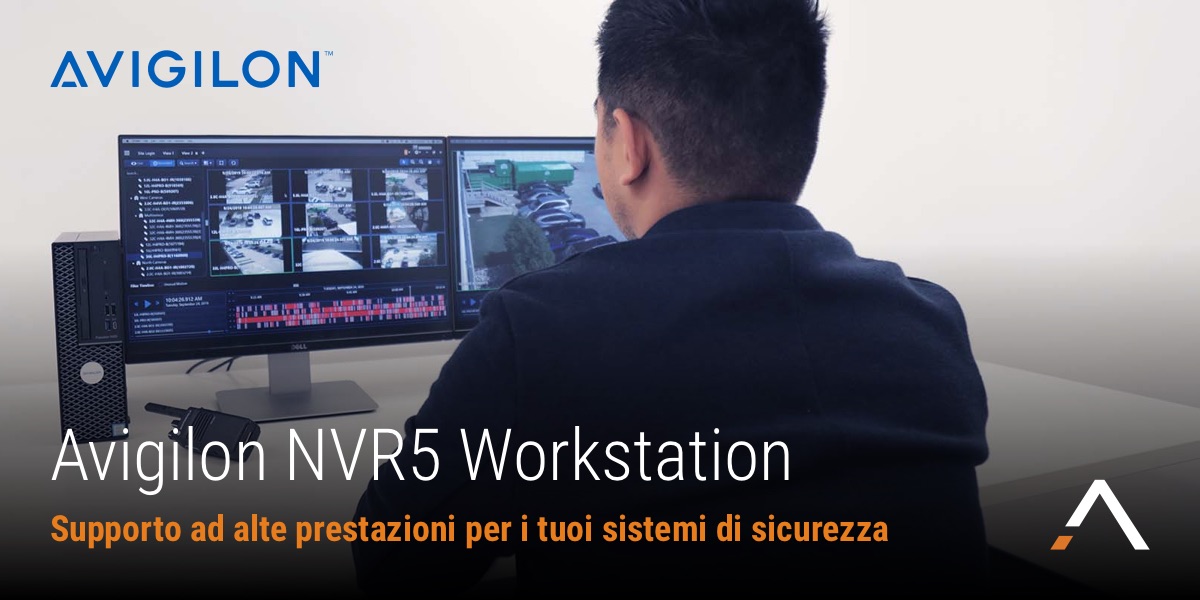 Scopri le nuove Workstation NVR5 di Avigilon